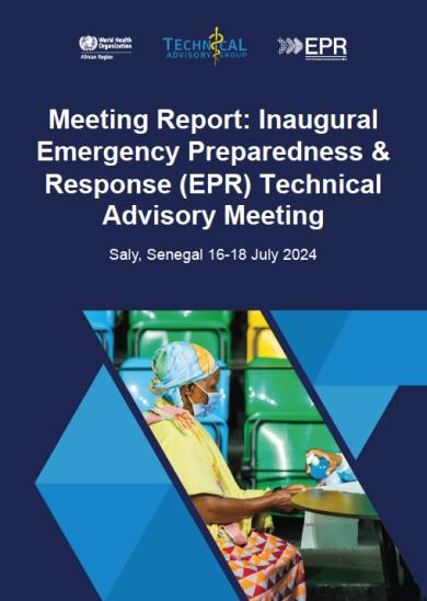 Meeting Report: Inaugural Emergency Preparedness & Response Technical Advisory Group (EPR-TAG) Meeting Saly, Senegal 16-18 July 2024